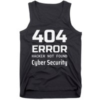 404 Error Hacker Not Found Cyber Security White Hat Hacker Tank Top