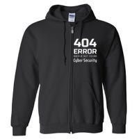 404 Error Hacker Not Found Cyber Security White Hat Hacker Full Zip Hoodie