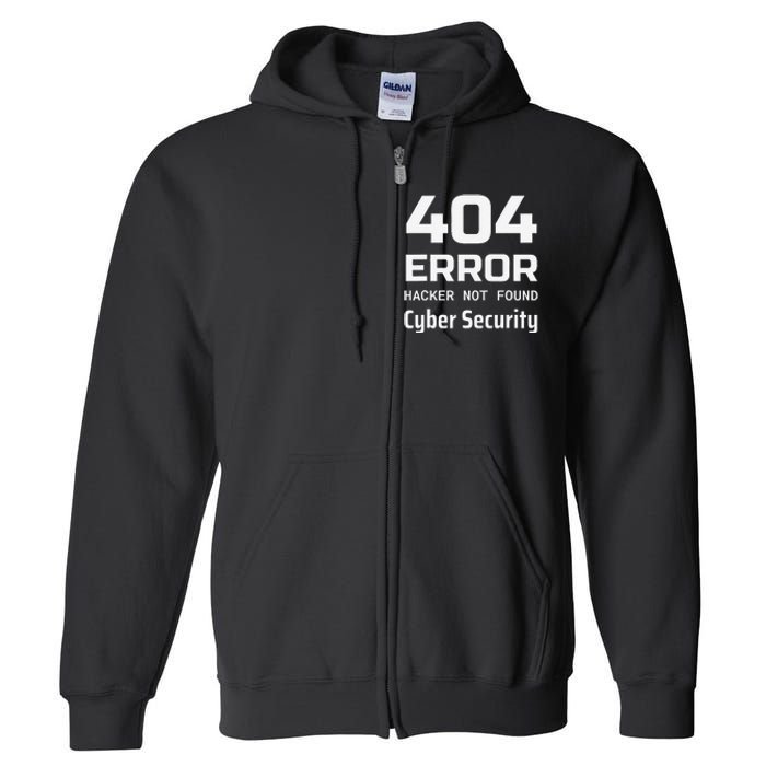 404 Error Hacker Not Found Cyber Security White Hat Hacker Full Zip Hoodie