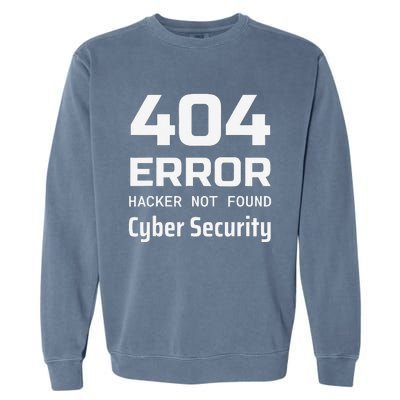 404 Error Hacker Not Found Cyber Security White Hat Hacker Garment-Dyed Sweatshirt