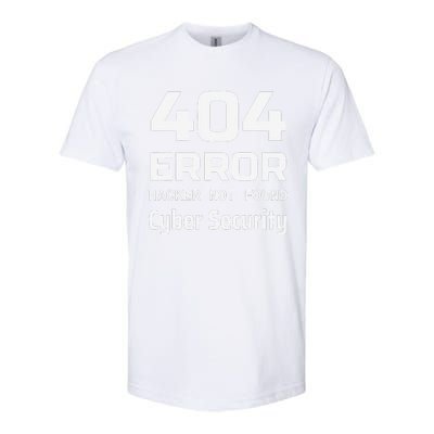 404 Error Hacker Not Found Cyber Security White Hat Hacker Softstyle CVC T-Shirt