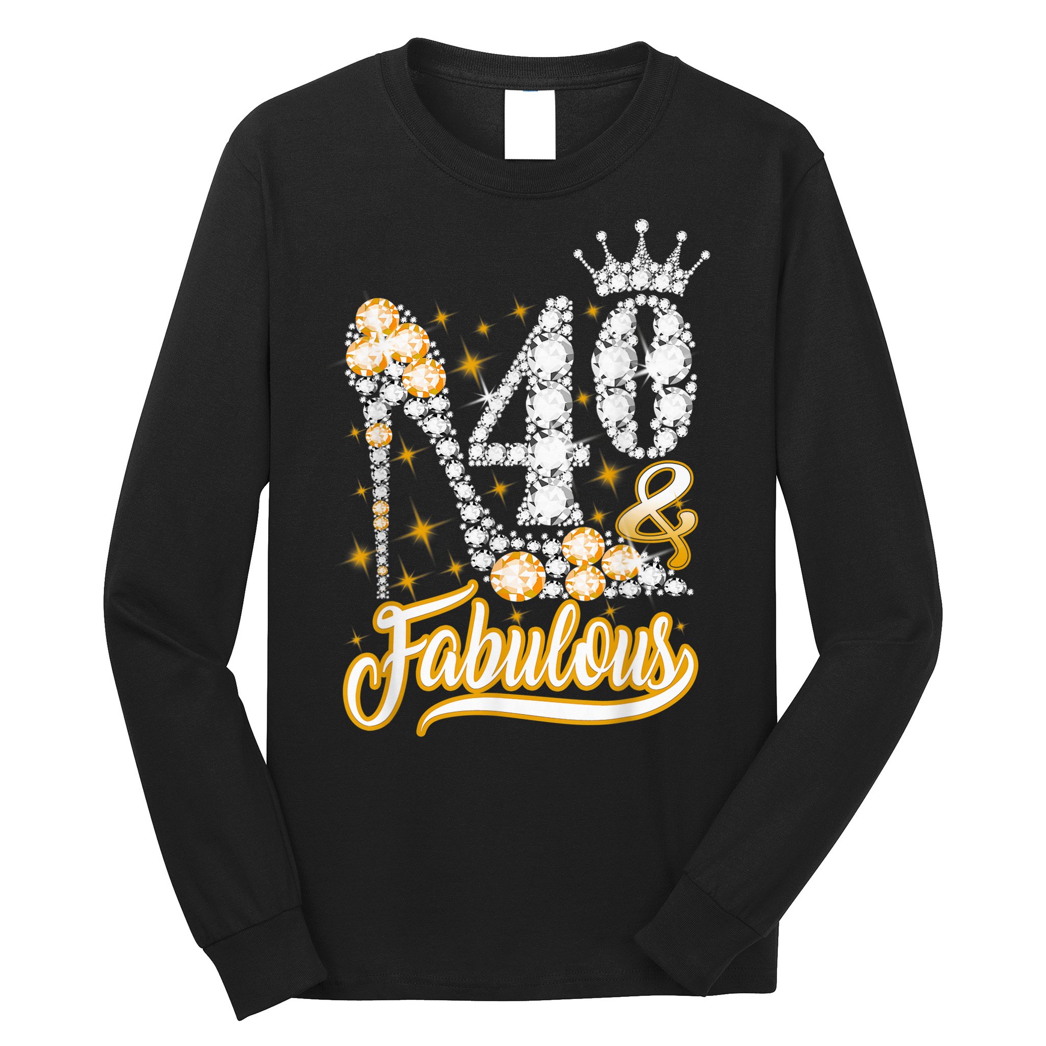 40 & Fabulous 40 Years Old 40th Birthday Diamond Crown Shoes Long Sleeve Shirt