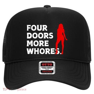 4 Four Doors More Whores Best Gift High Crown Mesh Back Trucker Hat