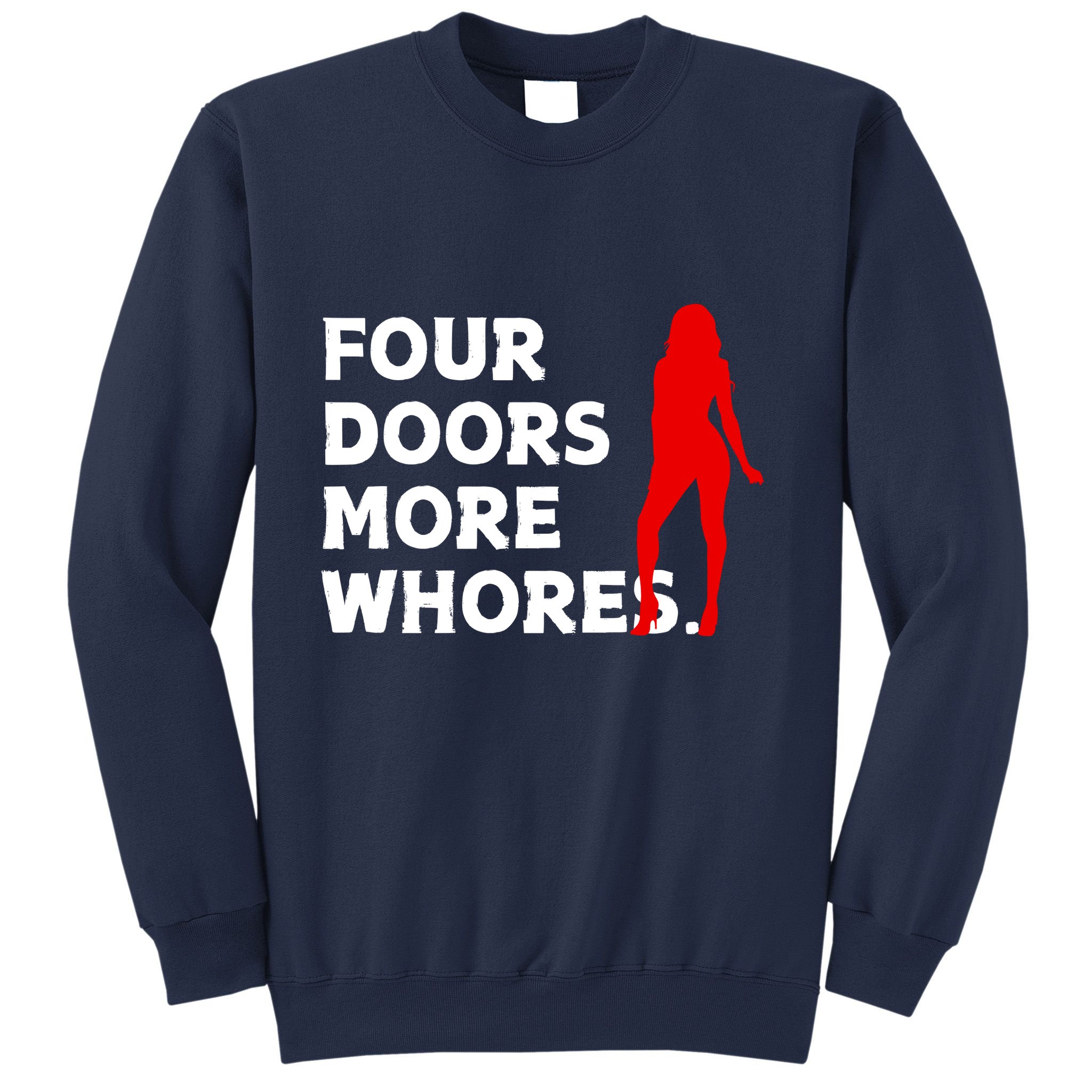 4 Four Doors More Whores Best Gift Sweatshirt