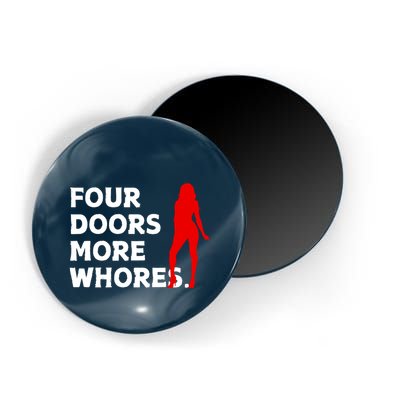 4 Four Doors More Whores Best Gift Magnet