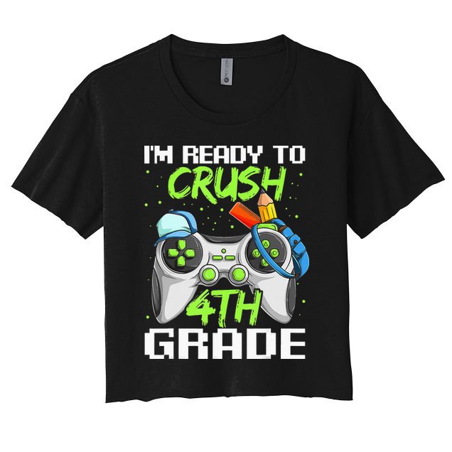 4Th Grade Gamer  Ready To Crush Fourth Grade Crop Top