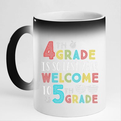 4th Grade Is So Last Year Welcome To 5th Grade Teachers Gift 11oz Black Color Changing Mug