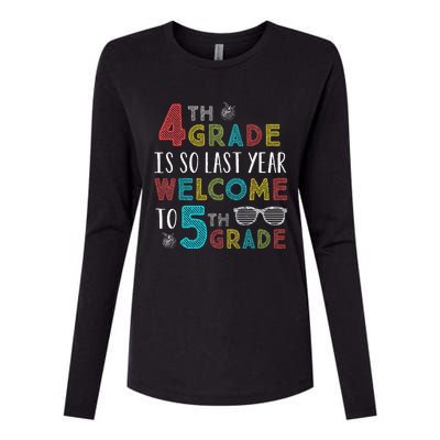 4th Grade Is So Last Year Welcome To 5th Grade Teachers Gift Womens Cotton Relaxed Long Sleeve T-Shirt