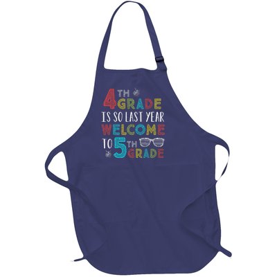 4th Grade Is So Last Year Welcome To 5th Grade Teachers Gift Full-Length Apron With Pockets