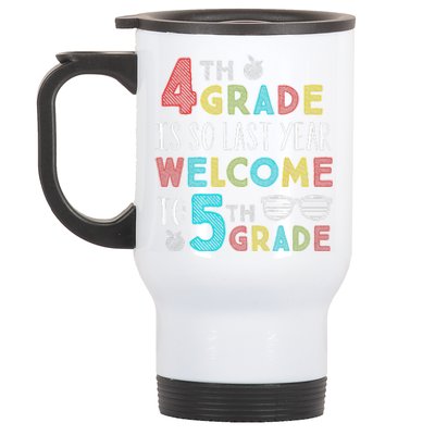 4th Grade Is So Last Year Welcome To 5th Grade Teachers Gift Stainless Steel Travel Mug