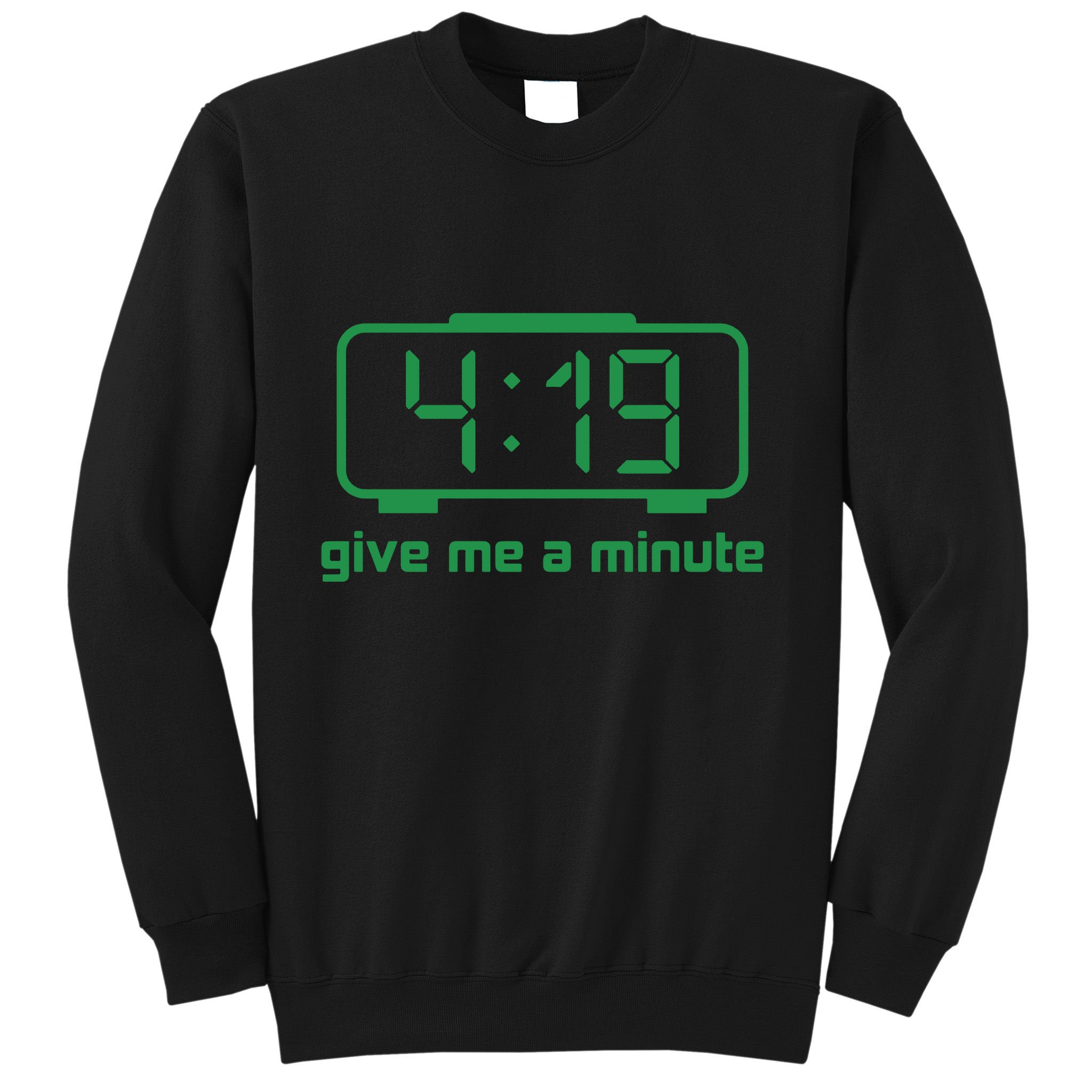 419 Give Me A Minute Sweatshirt
