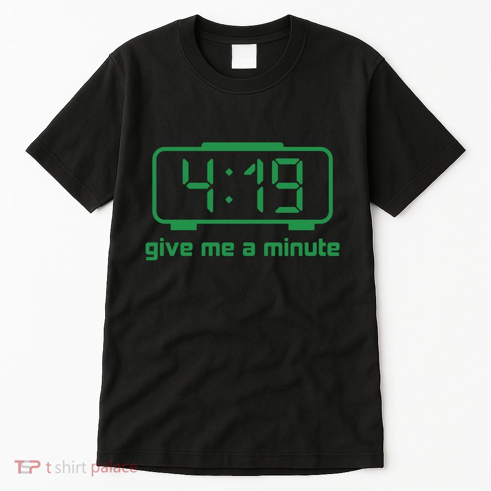 419 Give Me A Minute Tall T-Shirt