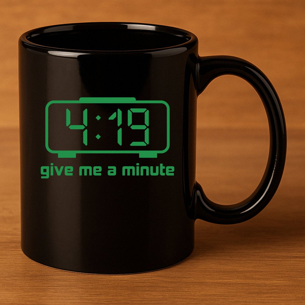 419 Give Me A Minute 11oz C Handle Ceramic Mug