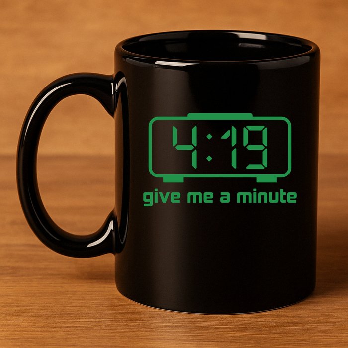 419 Give Me A Minute 11oz C Handle Ceramic Mug