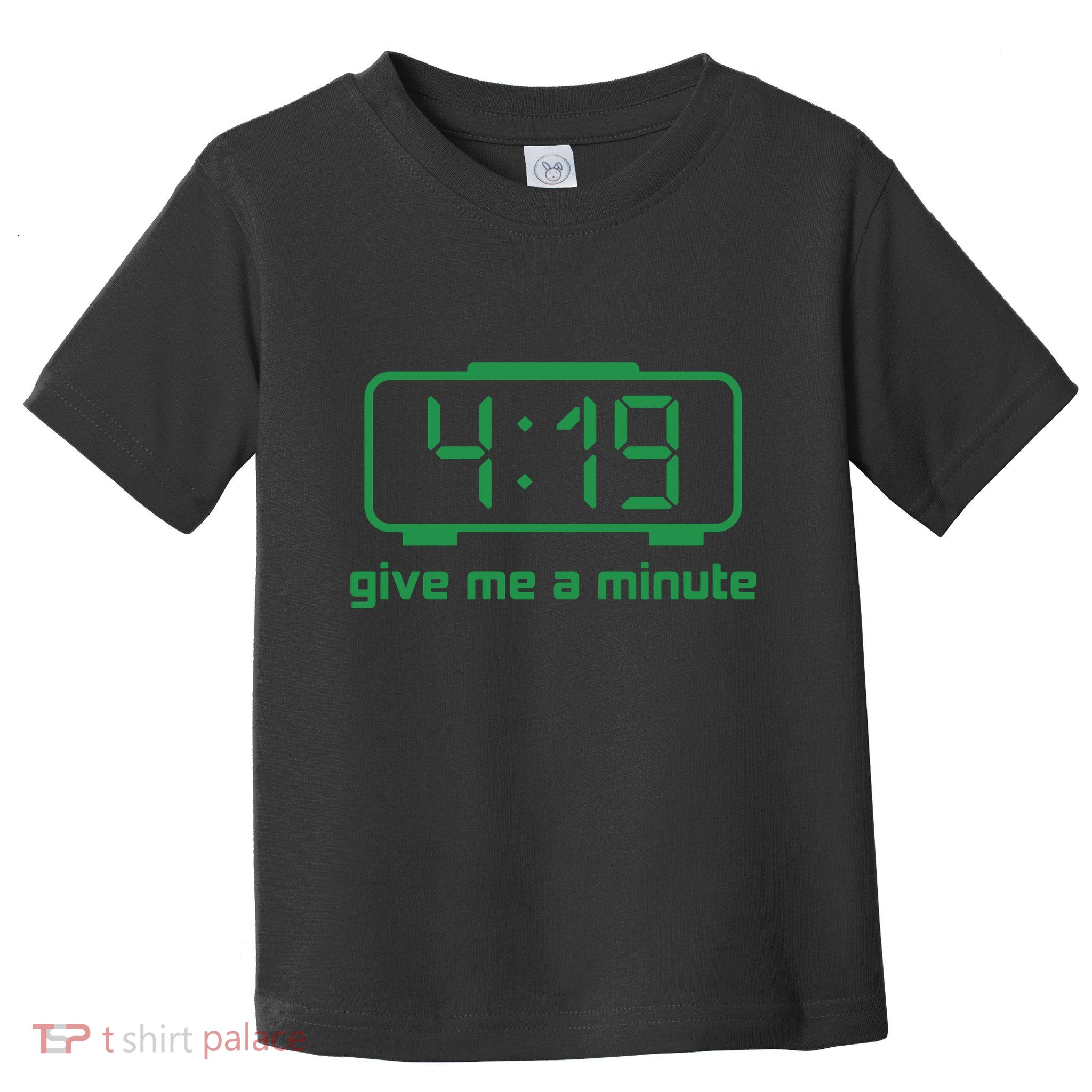 419 Give Me A Minute Toddler T-Shirt
