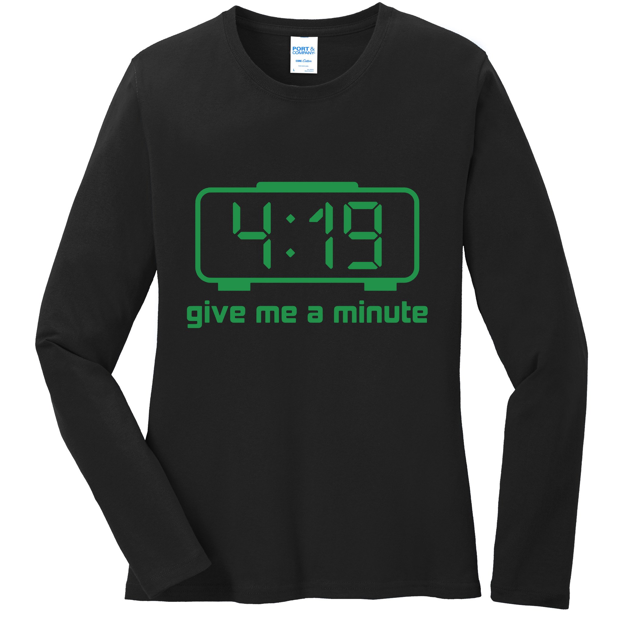 419 Give Me A Minute Ladies Long Sleeve Shirt