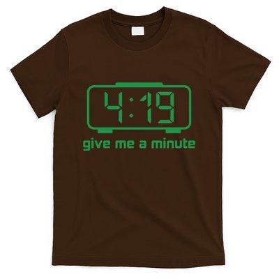 419 Give Me A Minute T-Shirt
