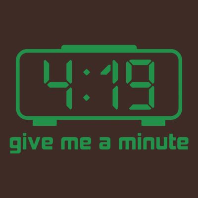 419 Give Me A Minute T-Shirt