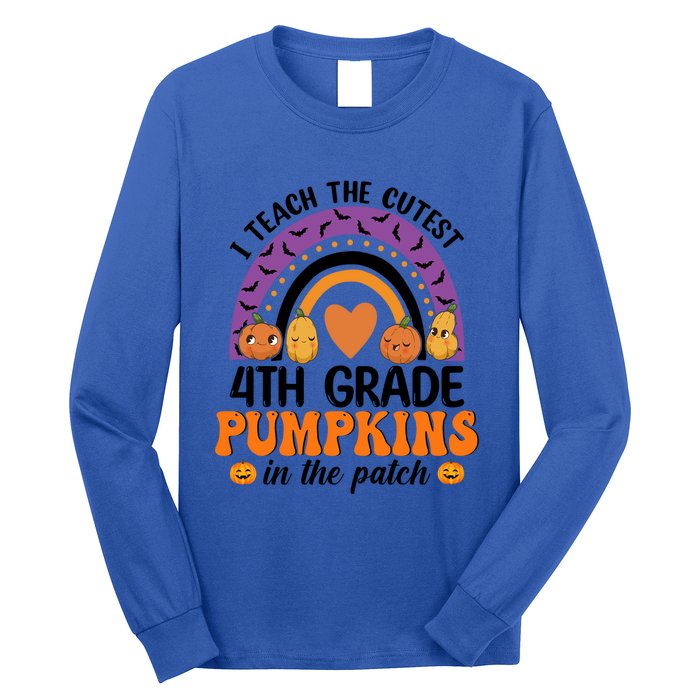 4Th Grade Rainbow I Teach The Cutest Pumpkins In The Patch Gift Long Sleeve Shirt