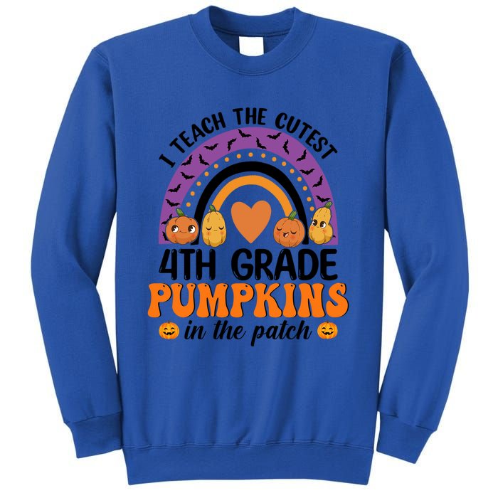 4Th Grade Rainbow I Teach The Cutest Pumpkins In The Patch Gift Sweatshirt