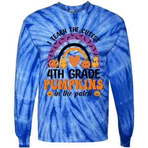 4Th Grade Rainbow I Teach The Cutest Pumpkins In The Patch Gift Tie-Dye Long Sleeve Shirt