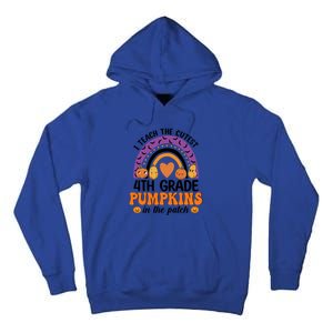 4Th Grade Rainbow I Teach The Cutest Pumpkins In The Patch Gift Tall Hoodie