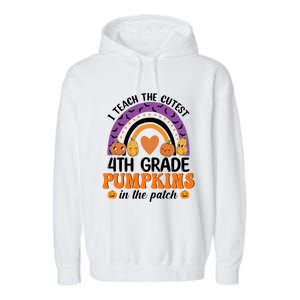 4Th Grade Rainbow I Teach The Cutest Pumpkins In The Patch Gift Garment-Dyed Fleece Hoodie