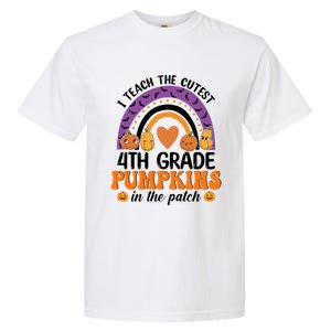 4Th Grade Rainbow I Teach The Cutest Pumpkins In The Patch Gift Garment-Dyed Heavyweight T-Shirt