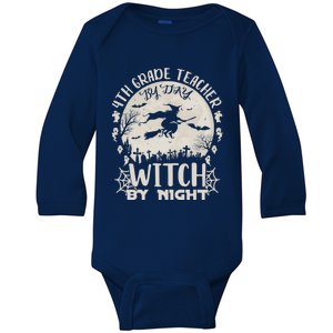 4Th Grade Teacher By Day Witch By Night Funny Halloween Gift Baby Long Sleeve Bodysuit