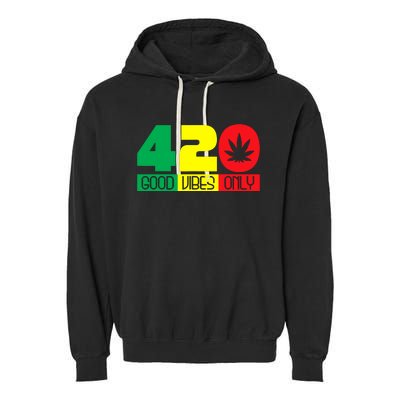 420 Good Vibes Only Rasta Reggae Marijuana Weed Cannabis Garment-Dyed Fleece Hoodie