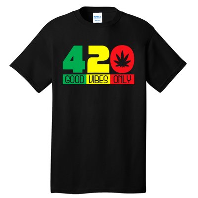 420 Good Vibes Only Rasta Reggae Marijuana Weed Cannabis Tall T-Shirt