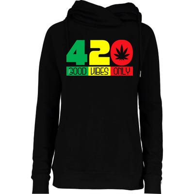420 Good Vibes Only Rasta Reggae Marijuana Weed Cannabis Womens Funnel Neck Pullover Hood