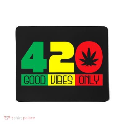 420 Good Vibes Only Rasta Reggae Marijuana Weed Cannabis Mousepad
