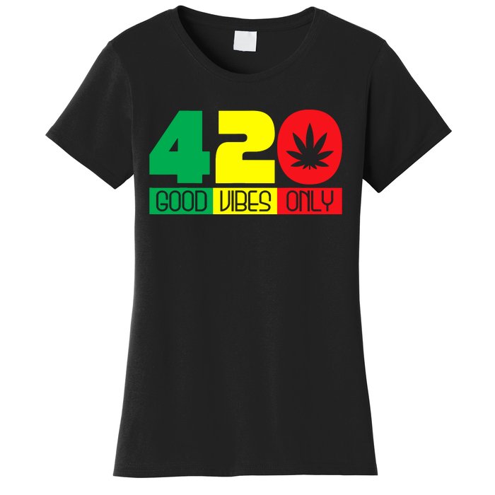 420 Good Vibes Only Rasta Reggae Marijuana Weed Cannabis Women's T-Shirt