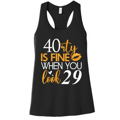 40 Is Fine When You Look 29 Funny 40th Birthday Women's Racerback Tank