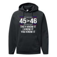 45 Is Greater Than 46 They Know It I Know It You Know It Performance Fleece Hoodie