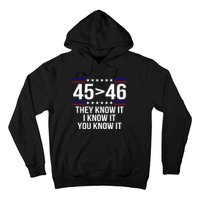 45 Is Greater Than 46 They Know It I Know It You Know It Hoodie