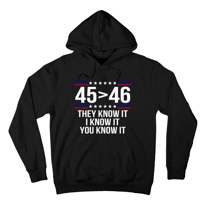 45 Is Greater Than 46 They Know It I Know It You Know It Hoodie