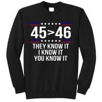 45 Is Greater Than 46 They Know It I Know It You Know It Sweatshirt