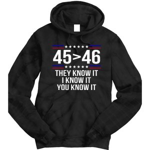 45 Is Greater Than 46 They Know It I Know It You Know It Tie Dye Hoodie