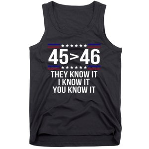 45 Is Greater Than 46 They Know It I Know It You Know It Tank Top