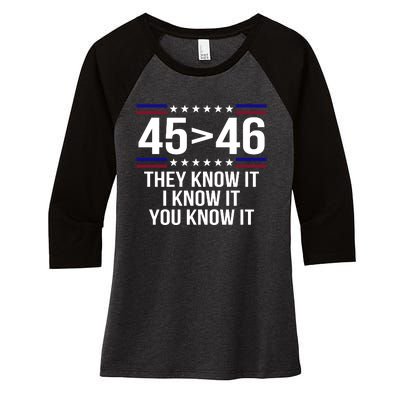 45 Is Greater Than 46 They Know It I Know It You Know It Women's Tri-Blend 3/4-Sleeve Raglan Shirt