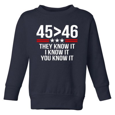 45 Is Greater Than 46 They Know It I Know It You Know It Toddler Sweatshirt