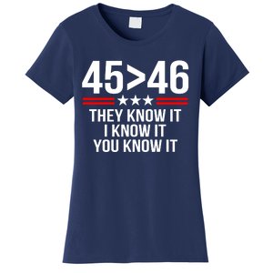 45 Is Greater Than 46 They Know It I Know It You Know It Women's T-Shirt