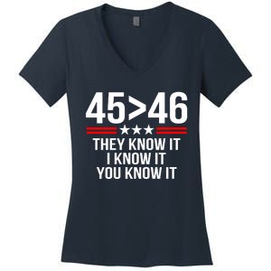 45 Is Greater Than 46 They Know It I Know It You Know It Women's V-Neck T-Shirt