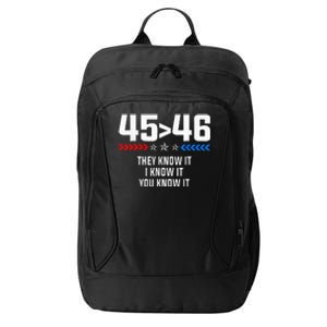 45 Is Greater Than 46 I Know It You Know It Funny Trump 2024 City Backpack