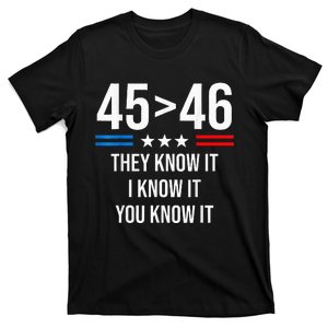 45 Is Greater Than 46 I Know It You Know It Funny Trump 2024 T-Shirt