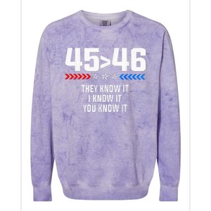 45 Is Greater Than 46 I Know It You Know It Funny Trump 2024 Colorblast Crewneck Sweatshirt