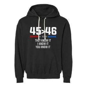 45 Is Greater Than 46 I Know It You Know It Funny Trump 2024 Garment-Dyed Fleece Hoodie