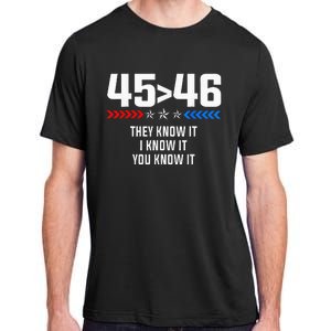 45 Is Greater Than 46 I Know It You Know It Funny Trump 2024 Adult ChromaSoft Performance T-Shirt